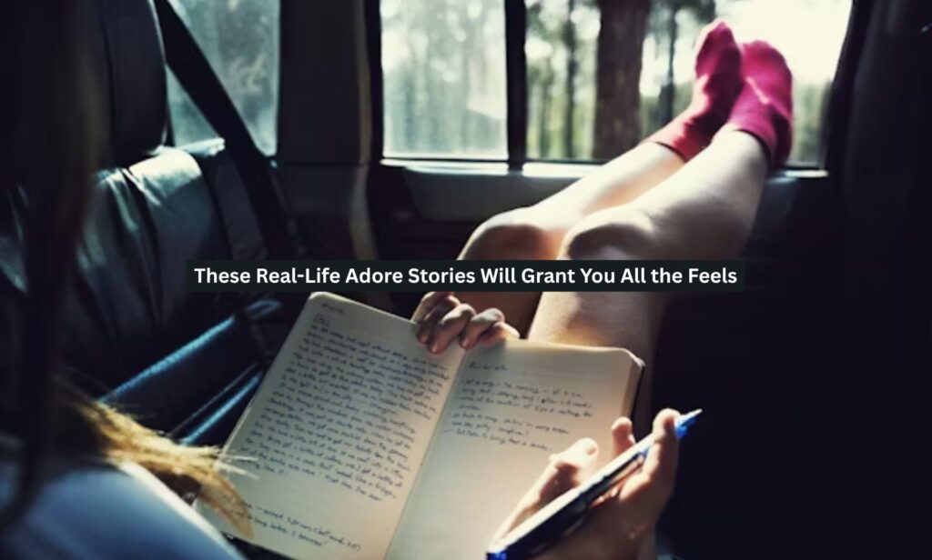 Real-Life Adore Stories