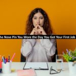 The Nose Pin You Wore the Day You Got Your First Job